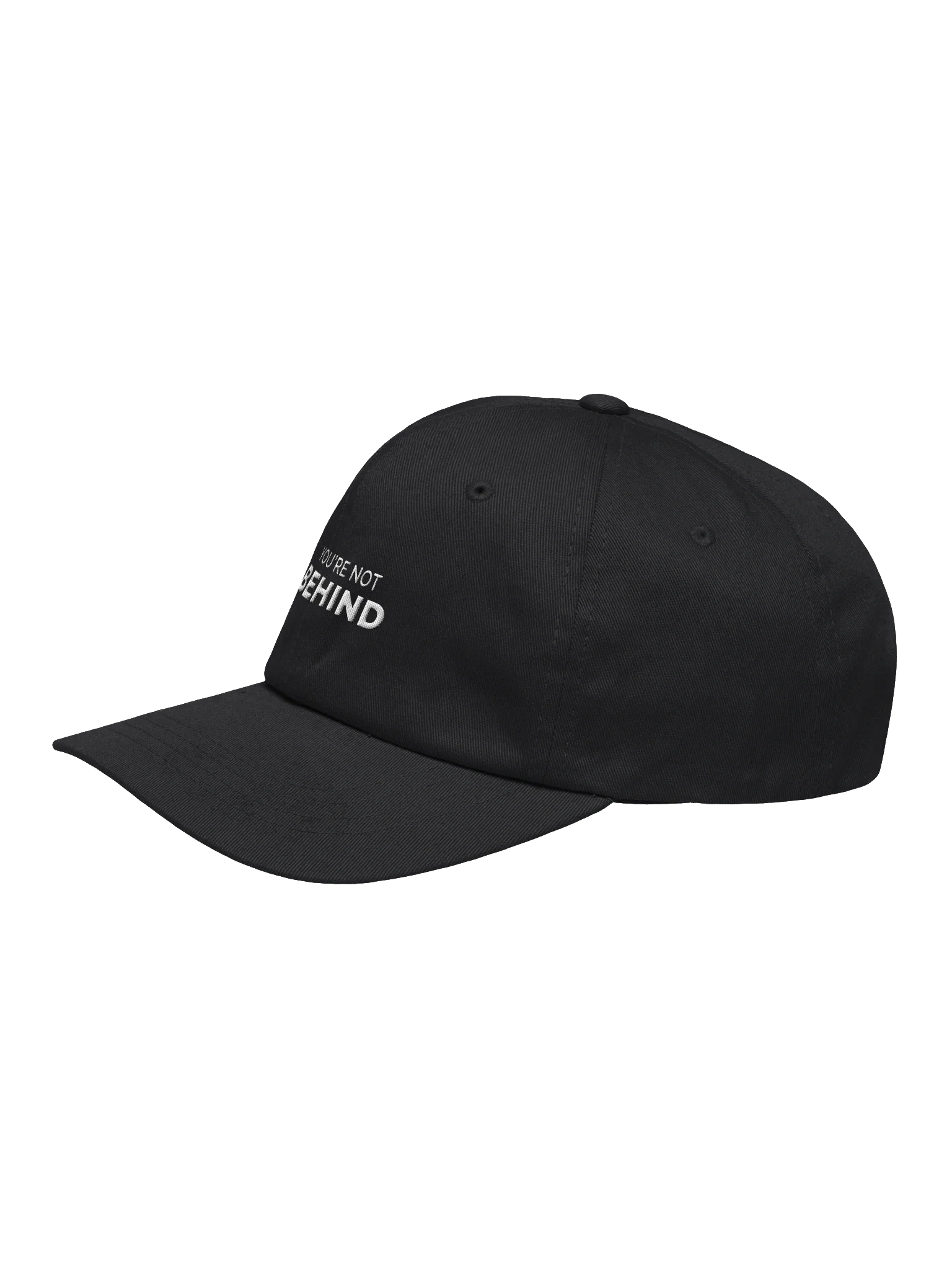 YOU’RE NOT BEHIND embroidered dad cap — product frame